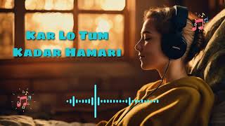 Kar Lo Tum Kadar Hamari | Sad Love Story | Salman Ali, Himesh Reshammiya | New Hindi Sad Songs 2024