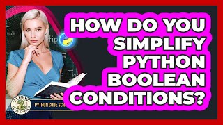 How Do You Simplify Python Boolean Conditions? - Python Code School