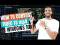 Convert Any Video To Mp4 On Window 10&11 Easy Steps To Apply