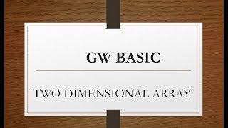 Two dimensional array in gw basic| How to use two dimensional array in basic| 10th computer basics