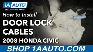 How to Install Front Door Lock Cables 05-11 Honda Civic