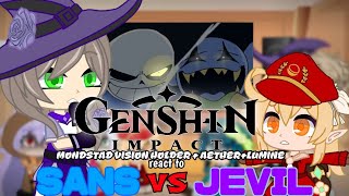 [GENSHIN IMPACT]MONDSTAD VISION HOLDER+LUMINE+AETHER REACT TO SANS VS JEVIL (MALE MC)