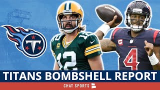 Titans Rumors: BOMBSHELL REPORT About Quarterback Trade For Aaron Rodgers or Deshaun Watson
