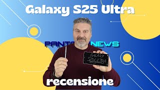 Recensione Galaxy S25 Ultra