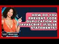 How Do You Prevent Code Duplication In JavaScript If/else Statements? - JavaScript Toolkit