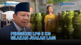 Prabowo Instruksikan Menteri ESDM Aktifkan Lagi Pengecer LPG 3 Kg