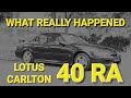 The Real Story of 40RA.  The Lotus Carlton that Outran the Police and became an Urban Legend. #40ra