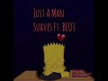 Just A Man- Suaves Ft. BLU3 [Slymon Beats]