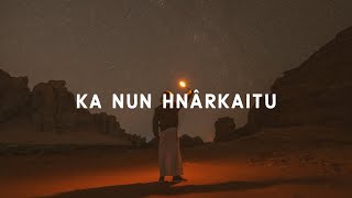 C Luri - Ka Nun Hnarkaitu (Lyrics)