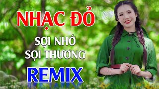 Sợi Nhớ Sợi Thương, Chào Em Cô Gái Lam Hồng Remix - Lan Anh | LK Nhạc Đỏ Cách Mạng Tiền Chiến Remix