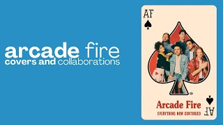 Arcade Fire - Covers and Collaborations