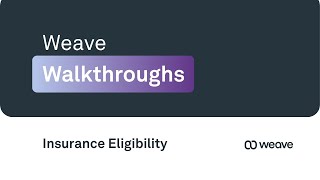 Faster, More Accurate Insurance Verification | Weave Walkthrough