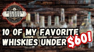 10 of My Favorite Whiskies Under $60 | And Maybe a Few More