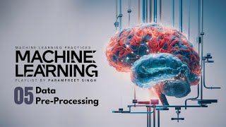 DATA PREPROCESSING | Machine Learning Practices | Session - 5