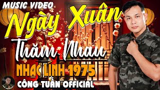 NGÀY XUÂN THĂM NHAU - ➤LK Nhạc Xuân Hải Ngoại 2025 - CÔNG TUẤN BOLERO➤LK Nhạc Lính 1975 HAY Bất Hủ