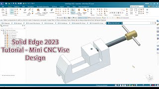 Solid Edge 2023 Tutorial - Mini CNC Vise Design