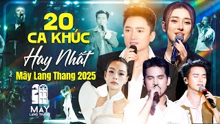 Top 20 Ca Khúc Được Yêu Thích Nhất 2025 Mây Lang Thang - QUỐC THIÊN, PHAN MẠNH QUỲNH, BÙI LAN HƯƠNG