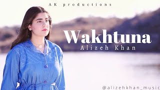 Wakhtuna | Alizeh Khan | Pashto New Song 2022 | Official Video  | پشتو HD