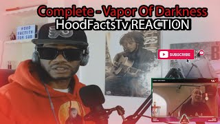 Complete - Vapor Of Darkness HoodFacts Tv REACTION