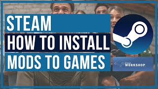 How To Install Mods To Steam Games - Steam Workshop Tutorial