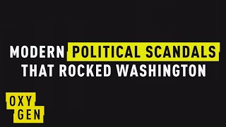Modern Political Scandals That Rocked Washington - Crime Time | Oxygen