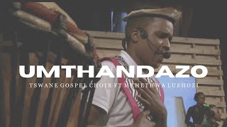 Umthandazo-Tshwane Gospel Choir ft Mkhethwa Lushozi