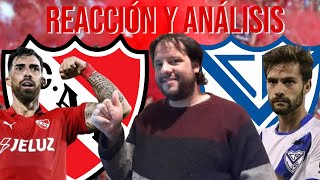 REACCION Y ANALISIS de INDEPENDIENTE vs VELEZ SARSFIELD | FECHA 5 TORNEO APERTURA 2025