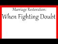 Marriage Restoration: When Fighting Doubt