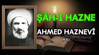 ŞÂH-I HAZNE AHMED HAZNEVÎ (K.S.) | Hikaye | Kıssa I Dini Hikayeler