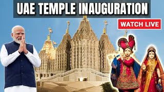 UAE Temple Inauguration LIVE | PM Modi Inaugurates Middle East's Largest Hindu Temple