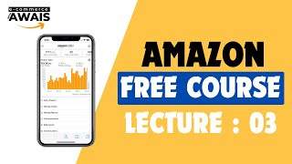 LECTURE 03 || AMAZON FBA WHOLESALE AND ONLINE ARBITRAGE FREE COURSE || ECOMMERCE WITH AWAIS