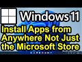 ✔️ Windows 11 - Install Apps or Software from Anywhere - Install Apps Not From the Microsoft Store