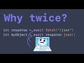 Why does JavaScript's fetch make me wait TWICE?