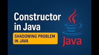 Constructor in Java 🔒 | Shadowing Problem Explained with Real Examples"