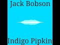 Jack Bobson - Indigo Pipkin (Official Music Video)