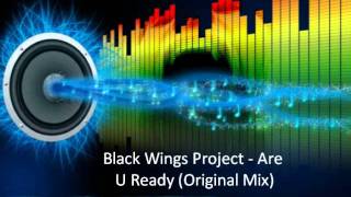 Black Wings Project - Are U Ready (Original Mix)