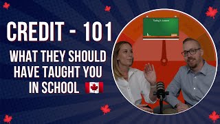 Credit 101 - Canada (What they should teach in Schools)