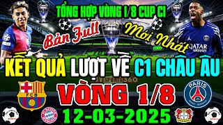 TỔNG HỢP KẾT QUẢ CUP C1 CHÂU ÂU VÒNG 1/8 LƯỢT VỀ | XÁC ĐỊNH 4 ĐỘI  VÀO TỨ KẾT, 12/3  (BẢN FULL NHẤT)