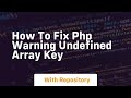how to fix php warning undefined array key