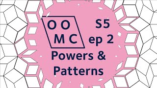 Powers \u0026 Patterns | OOMC S5ep2