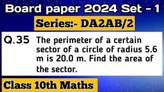 The perimeter of a certain sector of a circle of radius 5.6 m is 20.0 m. Find the area of the sector