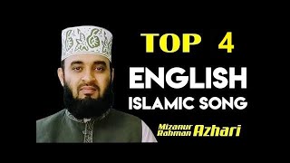 Top 4 English Islamic song || Mizanur Rahman Azhari English gojol || Mizanur Rahman Azhari gojol