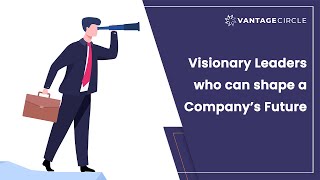 Visionary Leaders who can shape a Company’s Future | Leadership | Explainer Video