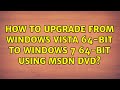 How to upgrade from windows vista 64-bit to windows 7 64-bit using MSDN DVD? (4 Solutions!!)