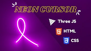Make a Neon Cursor Animation in 5 Minutes using Three JS , CSS and HTML