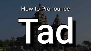 Tad - Pronunciation and Meaning