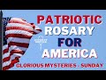 Patriotic Rosary for America Sunday July 21, 2024 Glorious Mysteries of the Rosary
