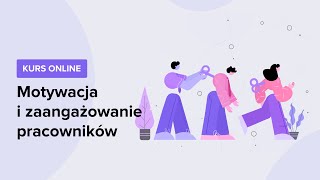 Kurs Motywacja i zaangażowanie pracowników | Wstęp do kursu | ▶strefakursow.pl◀