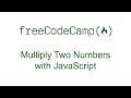 Multiply Two Numbers with JavaScript - Free Code Camp