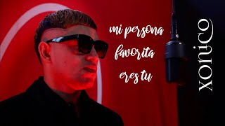 Xonico - Mi Persona Favorita Eres Tu (Live Session)